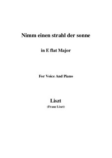 Nimm einen Strahl der Sonne, S.310: E flat maior by Franz Liszt