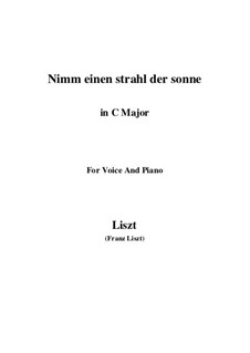 Nimm einen Strahl der Sonne, S.310: C maior by Franz Liszt