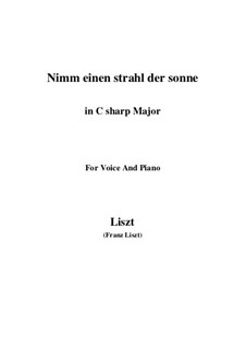 Nimm einen Strahl der Sonne, S.310: C sharp Major by Franz Liszt