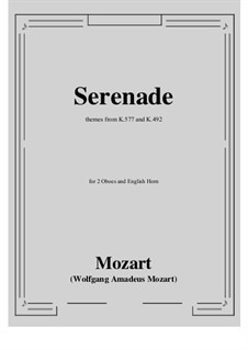 Serenade, themes from K.577 and K.492: For 2 oboes and english horn by Wolfgang Amadeus Mozart