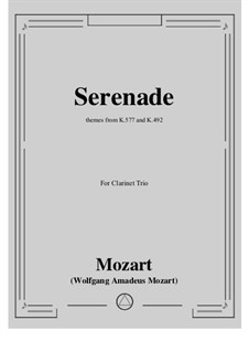 Serenade, themes from K.577 and K.492: For clarinet trio by Wolfgang Amadeus Mozart