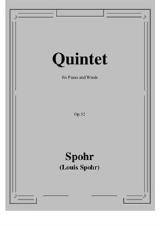 Quintet, for Piano and Winds, Op.52: Quintet, for Piano and Winds by Louis Spohr