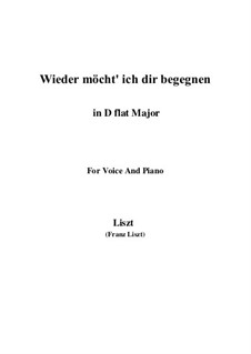 Wieder möcht ich dir begegnen, S.322: D flat Major by Franz Liszt