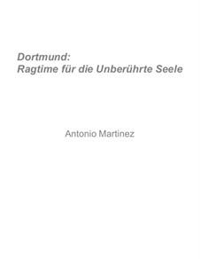 Rags of the Red-Light District, Nos.36-70, Op.2: No.67 Dortmund: Ragtime for the Pristine Soul by Antonio Martinez