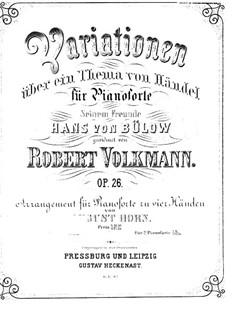 Variations on a Theme by Handel for Piano, Op.26: For two pianos four hands – parts by Robert Volkmann