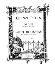 Fifteen Pieces for Organ or Pedal Piano: Fifteen Pieces for Organ or Pedal Piano by Samuel Alexandre Rousseau