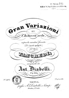 Grand Variations. Sopra la cavatina favorita 'Di Tanti palpiti' dell’ Opera 'Tancredi', Op.104: Grand Variations. Sopra la cavatina favorita 'Di Tanti palpiti' dell’ Opera 'Tancredi' by Anton Diabelli