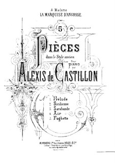 Five Pieces in Old Style, Op.9: Five Pieces in Old Style by Alexis de Castillon