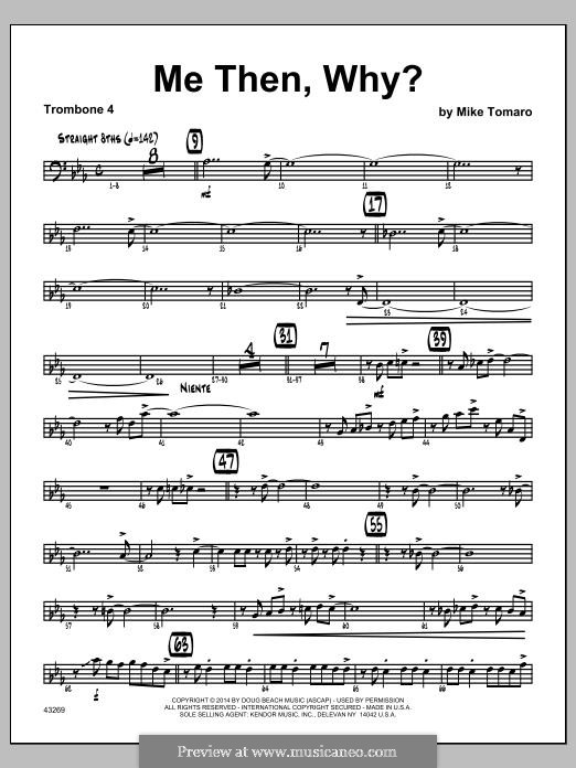 Me Then, Why?: 4th Trombone part by Mike Tomaro