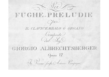 Six Preludes and Fugues for Harpsichord (or Organ), Op.6: para um único musico (Editado por H. Bulow) by Johann Georg Albrechtsberger