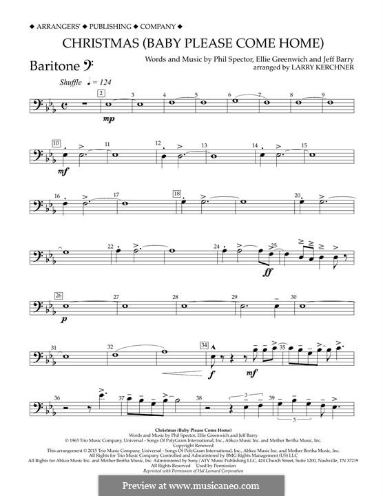 Christmas (Baby Please Come Home) arr. Larry Kerchner: Baritone B.C. part by Ellie Greenwich, Jeff Barry, Phil Spector