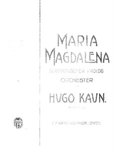 Maria Magdalena. Symphonic Prologue, Op.44: Maria Magdalena. Symphonic Prologue by Hugo Kaun