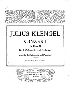 Concerto for Two Cellos and Orchestra in E Minor, Op.45: Concerto for Two Cellos and Orchestra in E Minor by Julius Klengel