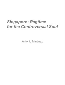 Rags of the Red-Light District, Nos.36-70, Op.2: No.69 Singapore: Ragtime for the Controversial Soul by Antonio Martinez