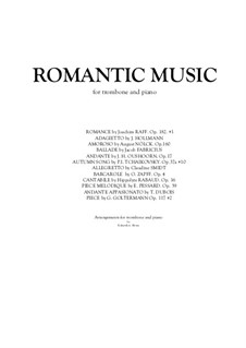 Romantic Music for Trombone and Piano. 12 pieces: Romantic Music for Trombone and Piano. 12 pieces by Emile Pessard, Joseph Joachim Raff, Henri Rabaud, August Nölck, Jacob Fabricius, Théodore Dubois, Oskar Zapff, Joseph Hollman, Claudine Smidt, Jacobus Hendrik Oushoorn