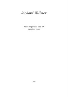 Missa Imperfecta, Op.25: Missa Imperfecta by Richard Willmer