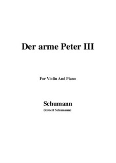 Romances and Ballades, Op.53: No.3 Der arme Peter (Poor Peter), Movement III, for Violin and Piano by Robert Schumann