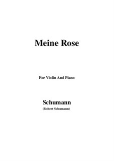 Six Poems and Requiem, Op.90: No.2 Meine Rose, for Violin and Piano by Robert Schumann
