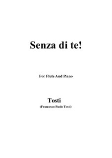 Senza di te!: para flauta e piano by Francesco Paolo Tosti