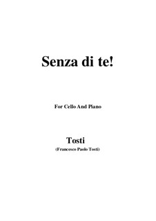 Senza di te!: para Violoncelo e piano by Francesco Paolo Tosti