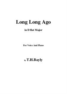 Long, Long Ago: D flat Major by Thomas Haynes Bayly