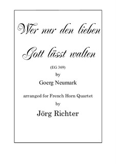 Who only lets Him rule (Wer nur den lieben Gott lässt walten, EG 369): For French Horn Quartet by Georg Neumark