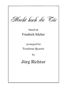 Make high the doors (Macht hoch die Tür): For Trombone Quartet by Friedrich Silcher