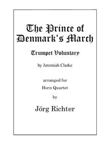 Prince of Denmark's March (Trumpet Voluntary): For Horn Quartet by Jeremiah Clarke