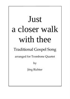 Just a Closer Walk with Thee: For trombone quartet by folklore