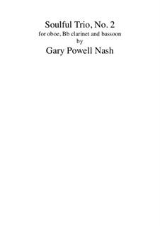 Soulful Trio No.2: For oboe, Bb clarinet and bassoon by Gary Nash