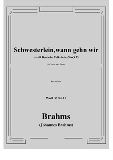 No.15-21: No.15 Schwesterlein, Schwesterlein, wann gehn wir (a minor) by Johannes Brahms