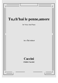 Tu, ch'hai le penne, Amore: E flat minor by Giulio Caccini