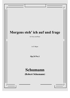 Circle of Songs, Op.24: No.1 Morgens steh' ich auf (E Major) by Robert Schumann