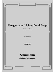 Circle of Songs, Op.24: No.1 Morgens steh' ich auf (D flat Major) by Robert Schumann