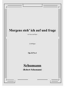 Circle of Songs, Op.24: No.1 Morgens steh' ich auf (B Major) by Robert Schumann