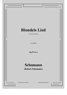 Romances and Ballades, Op.53: No.1 Blondels Lied (A Major) by Robert Schumann