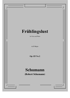 Five Fun Songs, Op.125: No.2 Frühlingslust (D Major) by Robert Schumann