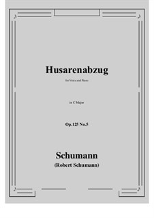 Five Fun Songs, Op.125: No.5 Husarenabzug (C Major) by Robert Schumann