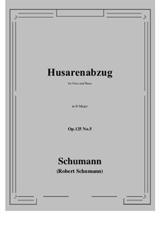 Five Fun Songs, Op.125: No.5 Husarenabzug (D Major) by Robert Schumann