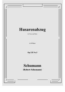 Five Fun Songs, Op.125: No.5 Husarenabzug (B Major) by Robert Schumann