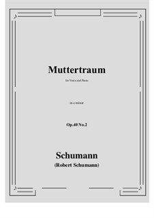 Five Songs, Op.40: No.2 Muttertraum (Mother's Dream) e minor by Robert Schumann