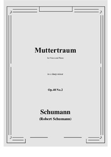 Five Songs, Op.40: No.2 Muttertraum (Mother's Dream) c sharp minor by Robert Schumann