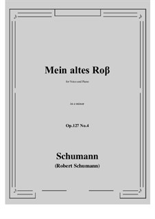 Songs and Romances, Op.127: No.4 Mein altes Ross (My Old Ross) e minor by Robert Schumann