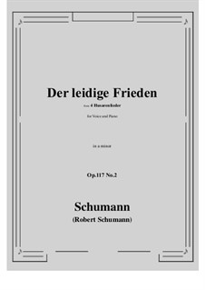 Four Hussar Songs, Op.117: No.2 Der leidige Frieden (a minor) by Robert Schumann