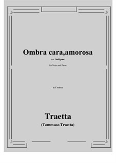 Antigone. Ombra cara, amorosa: F minor by Tommaso Traetta