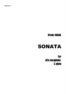 Sonata for Alto Saxophone and Piano: Sonata for Alto Saxophone and Piano by Bruno Vlahek