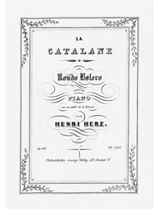 La Catalane. Rondo Bolero sur un motif de A. Elwart, Op.116: La Catalane. Rondo Bolero sur un motif de A. Elwart by Henri Herz
