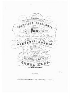 Grande Fantaisie Brillante sur des Motifs Favoris de l'Opéra 'Lucrezia Borgia'  de Donizetti, Op.147: Grande Fantaisie Brillante sur des Motifs Favoris de l'Opéra 'Lucrezia Borgia'  de Donizetti by Henri Herz