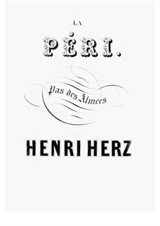 Divertissement d'après le Pas des Almées du Ballet 'La Peri' de F. Burgmüller: Divertissement d'après le Pas des Almées du Ballet 'La Peri' de F. Burgmüller by Henri Herz