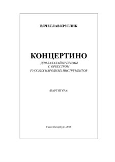 Concertino for balalaika with orchestra of Russian folk instruments, Op.46: partituras completas, parte solo by Vyacheslav Kruglik